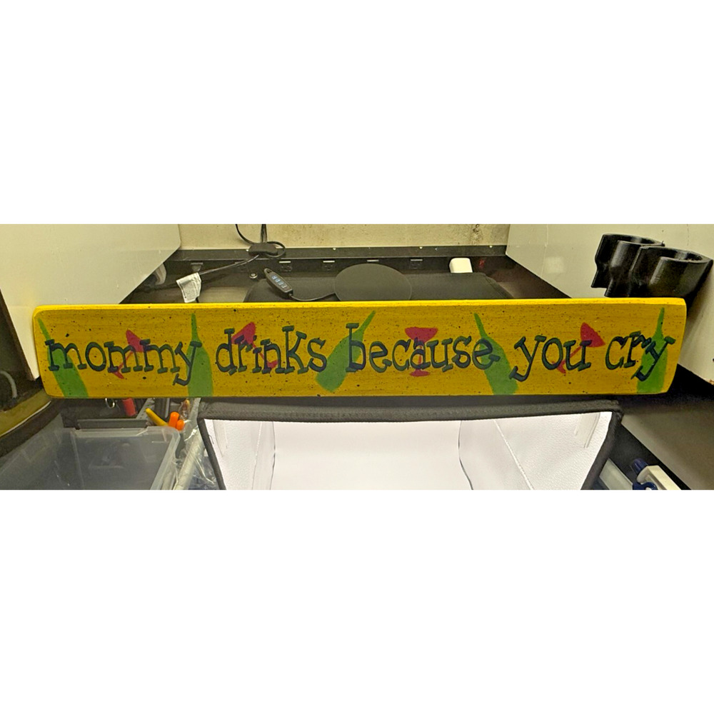mommy drinks because you cry" Handmade Hanging Bar‎ Sign – Whimsical